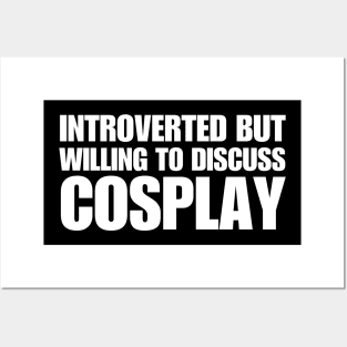 Introverted But Willing To Discuss Cosplay Posters and Art